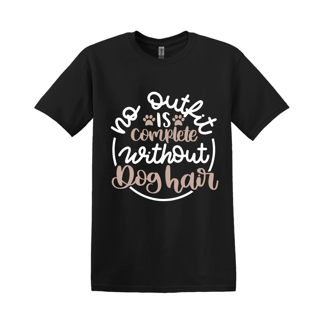Dog Mom T-Shirt - No Outfit Is Complete Without Dog Hair