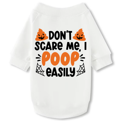 Dog Crewneck Sweatshirt - Halloween "Don't Scare Me, I Poop Easily"