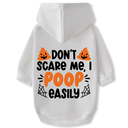 Dog Hoodie - Halloween "Don't Scare Me, I Poop Easily"