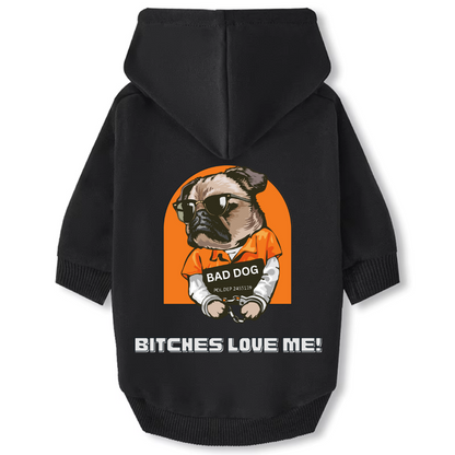 Dog Hoodie - Bitches Love Me