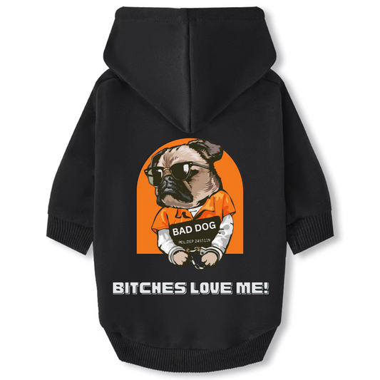 Dog Hoodie - Bitches Love Me