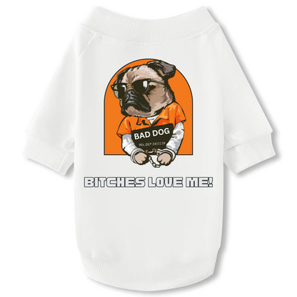 Dog Crewneck Sweatshirt- Bitches Love Me